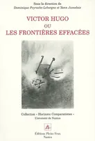 Victor Hugo Ou Les Frontieres Effacees