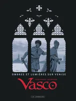 Vasco ., Ombres et lumières sur Venise