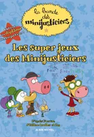 Mon super livre d'activités : la bande des minijusticiers, 2, Les supers jeux des Minijusticiers
