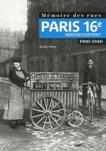 Livres Histoire et Géographie Histoire Histoire générale Mémoire des rues - Paris 16E arrondissement (1900-1940) Émilie Morel