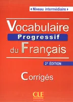 Corriges vocabulaire progressif du francais intermediaire nouvelle edition, Corrigés