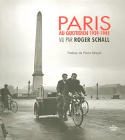 Paris au quotidien 1939-1945 - Vu par Roger Schall