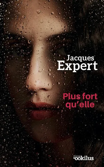 Livres Littérature et Essais littéraires Romans contemporains Francophones Plus fort qu'elle, Roman Jacques Expert