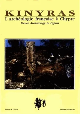 Kinyras. L'archéologie française à Chypre, French Archaeology in Cyprus