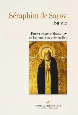 Séraphim de Sarov; et Instructions spirituelles, Sa vie