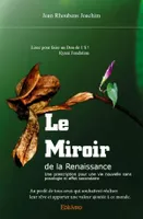 Le Miroir de la Renaissance, Une prescription pour une vie nouvelle sans posologie ni effet secondaire