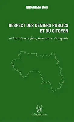 Respect des Deniers Publics et du Citoyen, La Guinée sera fière, heureuse et émergente