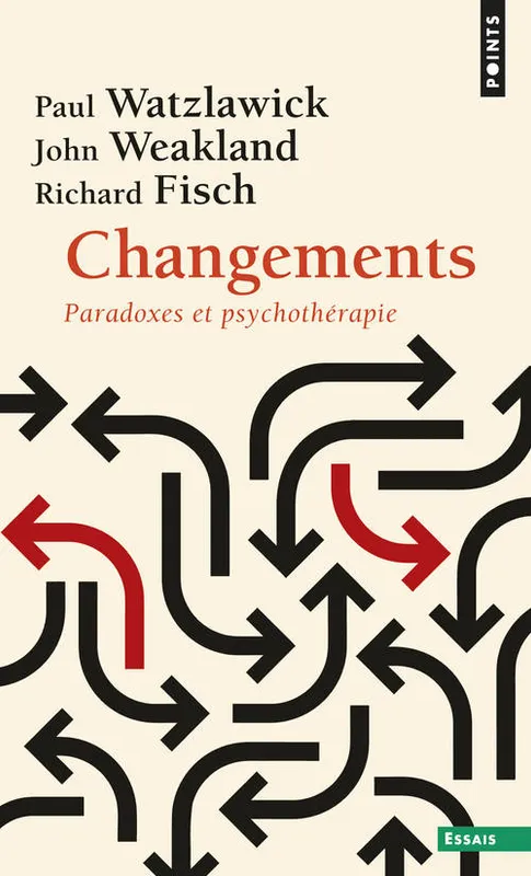 Livres Sciences Humaines et Sociales Sciences sociales Changements, Paradoxes et psychothérapie Richard Fisch, John H. Weakland, Paul Watzlawick
