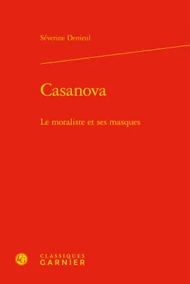 Casanova, Le moraliste et ses masques