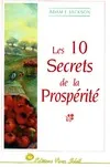 Les 10 secrets de la prospérité, une parabole moderne pleine de sagesse sur la prospérité qui changera votre vie
