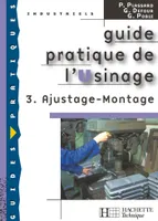 3, Guide pratique de l'usinage, 3 Ajustage Montage - Livre élève - Ed.2006, Volume 3, Ajustage, montage
