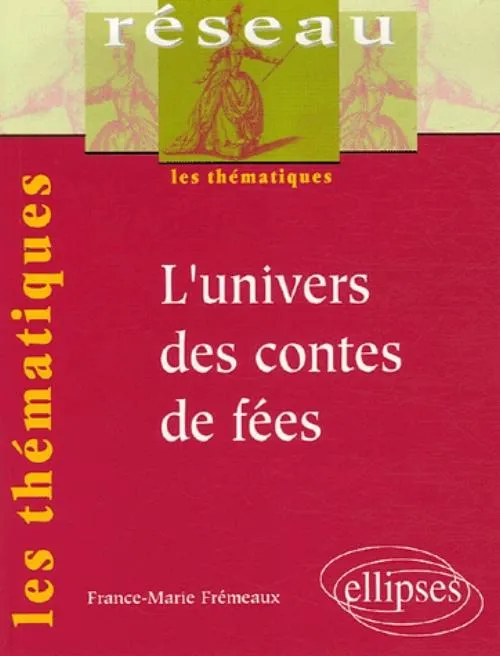 L'UNIVERS DES CONTES DE FEES France-Marie Frémeaux