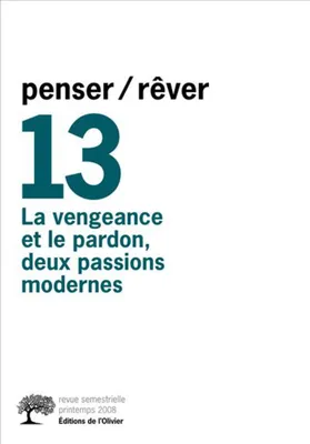 penser/rêver n°13 La Vengeance et le Pardon, deux passions modernes