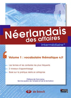 1, Néerlandais des affaires - volume 1 : vocabulaire thématique n/f, Intermédiaire +