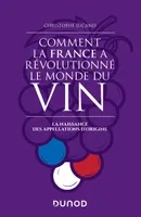 Comment la France a révolutionné le monde du vin, La naissance des appellations d'origine