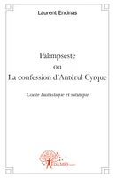 Chroniques humaines, 1, Palimpseste ou la confession d'Antérul Cyrque, Conte fantastique et satirique