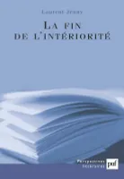 LA FIN DE L'INTERIORITE, théorie de l'expression et invention esthétique dans les avant-gardes françaises (1885-1935)