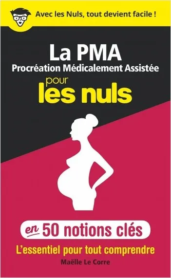 Livres Santé et Médecine Médecine Généralités La Procréation médicalement assistée pour les Nuls en 50 notions clés Maëlle Le Corre
