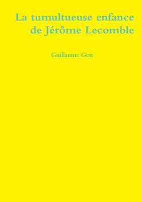 La tumultueuse enfance de Jérôme Lecomble