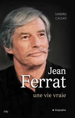 Jean Ferrat, une vie vraie, une vie vraie