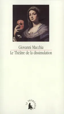 Le Théâtre de la dissimulation, De Don Giovanni à Don Rodrigo. Scénarios du XVIIᵉ siècle