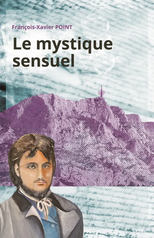 Livres Littérature et Essais littéraires Poésie Le Mystique sensuel François-Xavier Point