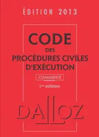 Code des procédures civiles d'exécution 2013, commenté - 1ère édition