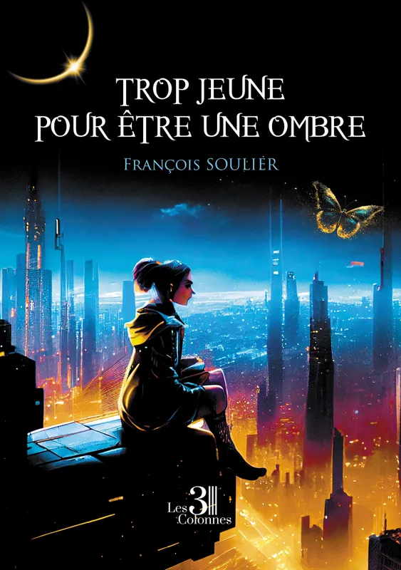 Livres Littératures de l'imaginaire Fantasy Trop jeune pour être une ombre François SOULIER