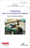 L'Afghanistan dans son environnement régional, Acteurs et stratégies nationales