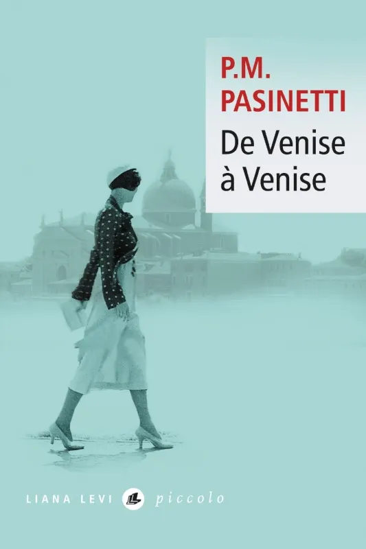Livres Littérature et Essais littéraires Romans contemporains Etranger De Venise à Venise Pier-Maria Pasinetti