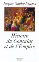 Histoire du Consulat et de l'Empire 1799-1815, 1799-1815