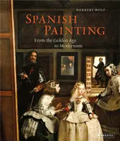 Spanish Painting From the Golden Age to Modernism /anglais