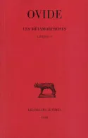 Les Métamorphoses. Tome I : Livres I-V, Tome I : Livres I-V.