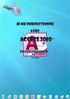 Je me perfectionne avec Access 2010 - Programmation et développement d'une application