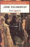 La saga des Forsyte., [2], Forsyte saga Tome II : Aux aguets / L'aube