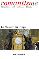 Romantisme n° 174 (4/2016) La Mesure du temps, La Mesure du temps