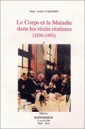 Le corps et la maladie dans les récits réalistes (1856-1893)