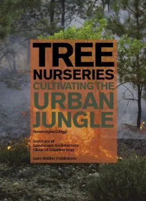 Tree Nurseries Cultivating the Urban Jungle /anglais