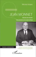 Jean Monnet (2e édition revue et augmentée), Citoyen du monde - Une pensée pour aujourd'hui