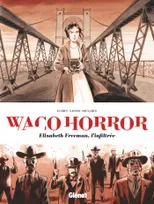 Waco Horror, Waco Horror, Elizabeth Freeman, l'infiltrée