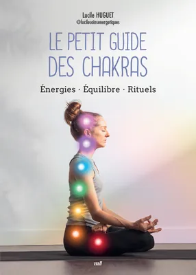 Le Petit Guide des chakras, Énergies - Équilibre - Rituels