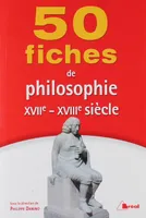 50 fiches de philosophie du 17ème et 18ème siècles