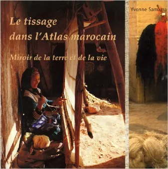 Le tissage dans l'Atlas marocain, MIROIR DE LA TERRE ET DE LA VIE