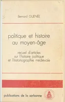 Politique et histoire au Moyen âge, recueil d'articles sur l'histoire politique et l'historiographie médiévale, 1956-1981