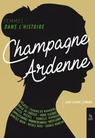 Femmes dans l'Histoire. Champagne-Ardenne
