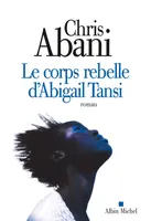 Le Corps rebelle d'Abigail Tansi, roman