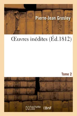 OEuvres inédites. Tome 2