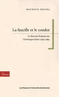 La faucille et le condor, Le discours français sur l'Amérique latine (1950-1985)