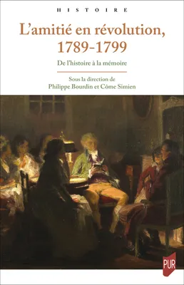 L’amitié en révolution, 1789-1799, De l’histoire à la mémoire