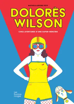 Dolorès Wilson, Cinq aventures d'une super-héroïne